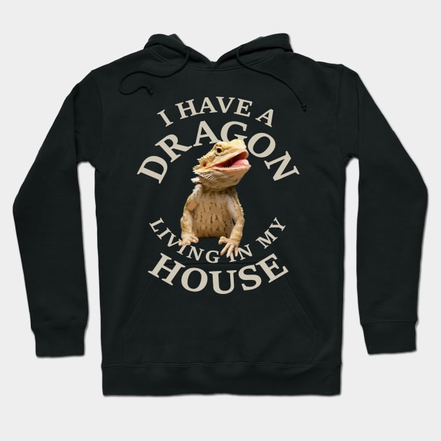 Bearded Dragon living In My House Hoodie by HiDearPrint